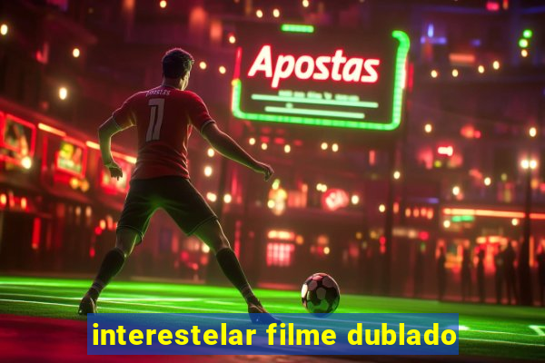 interestelar filme dublado